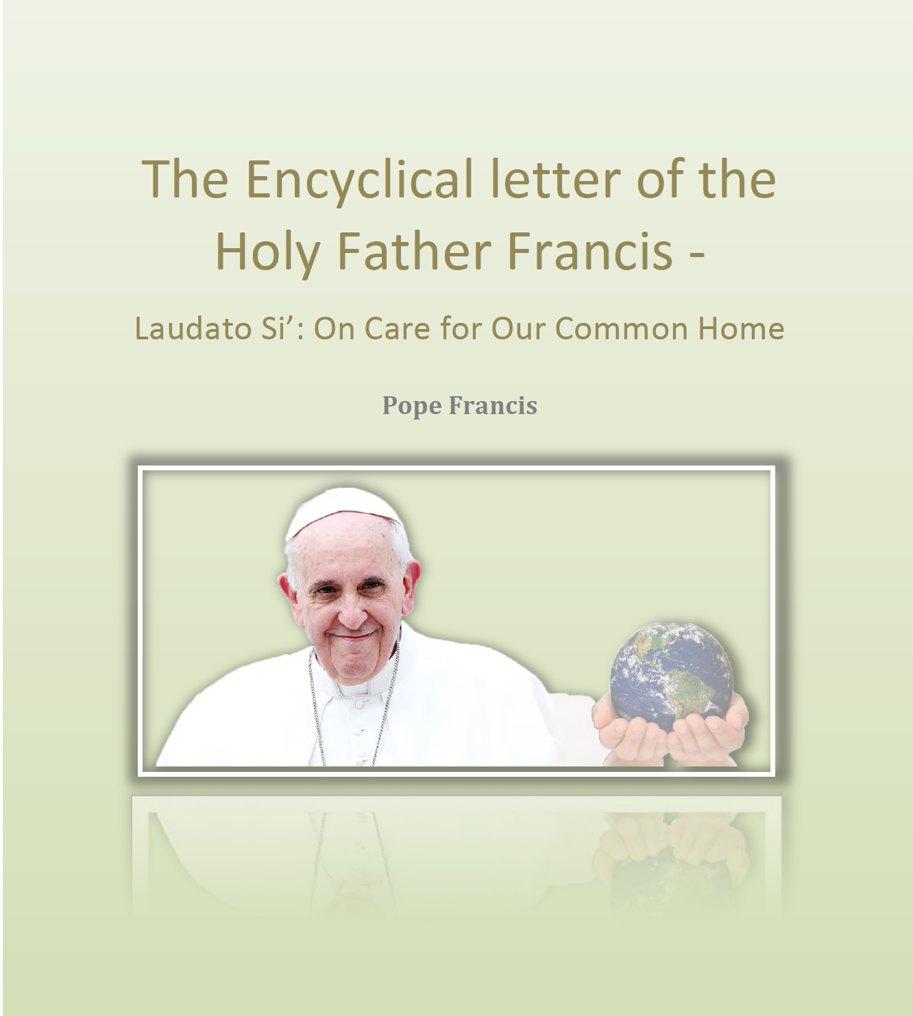 The Encyclical letter of the Holy Father Francis: On Care for Our Common Home PDF